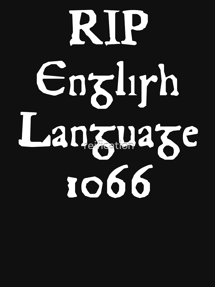 "RIP englische Sprache 1066" TShirt von reification Redbubble