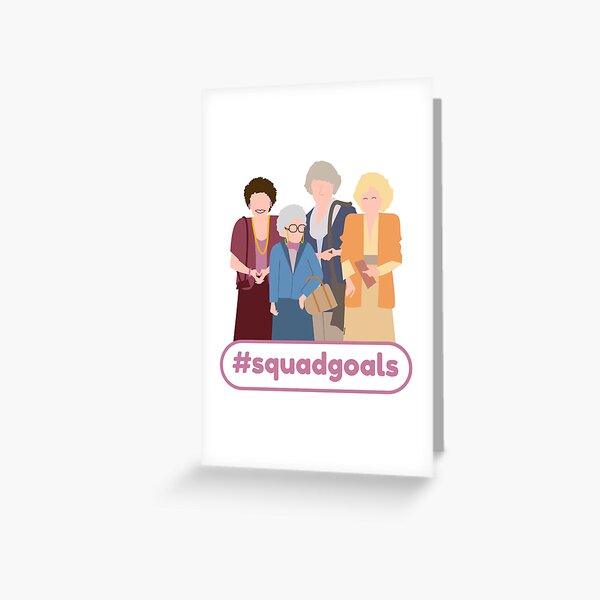 Golden Girls Squad Goals Greeting Card