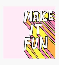 Make it Fun! Photographic Print
