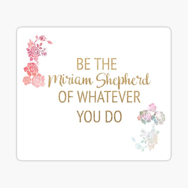 Item preview, Be the Miriam Shepherd of Whatever You Do designed and sold by timelessdreams.