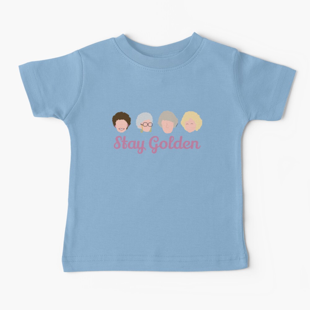 Stay Golden Golden Girls Baby T-Shirt