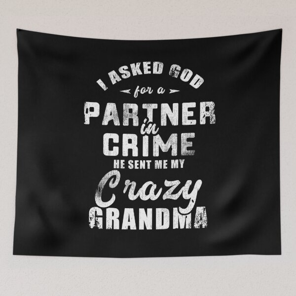 Item preview, I Asked God For Partner In Crime Grandma Grandmother designed and sold by Kieran Abbott.