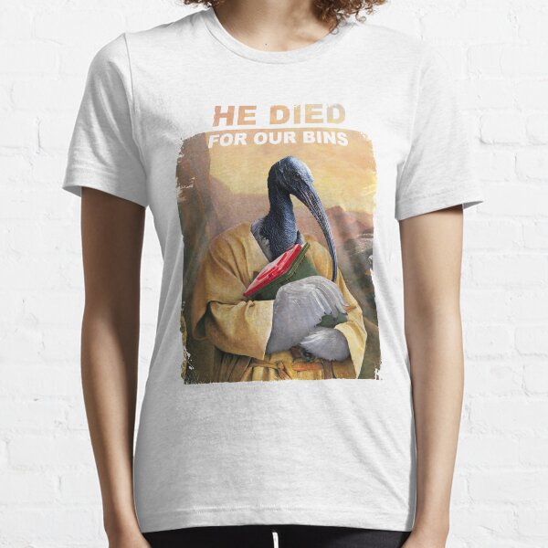 He died for our bins Essential T-Shirt
