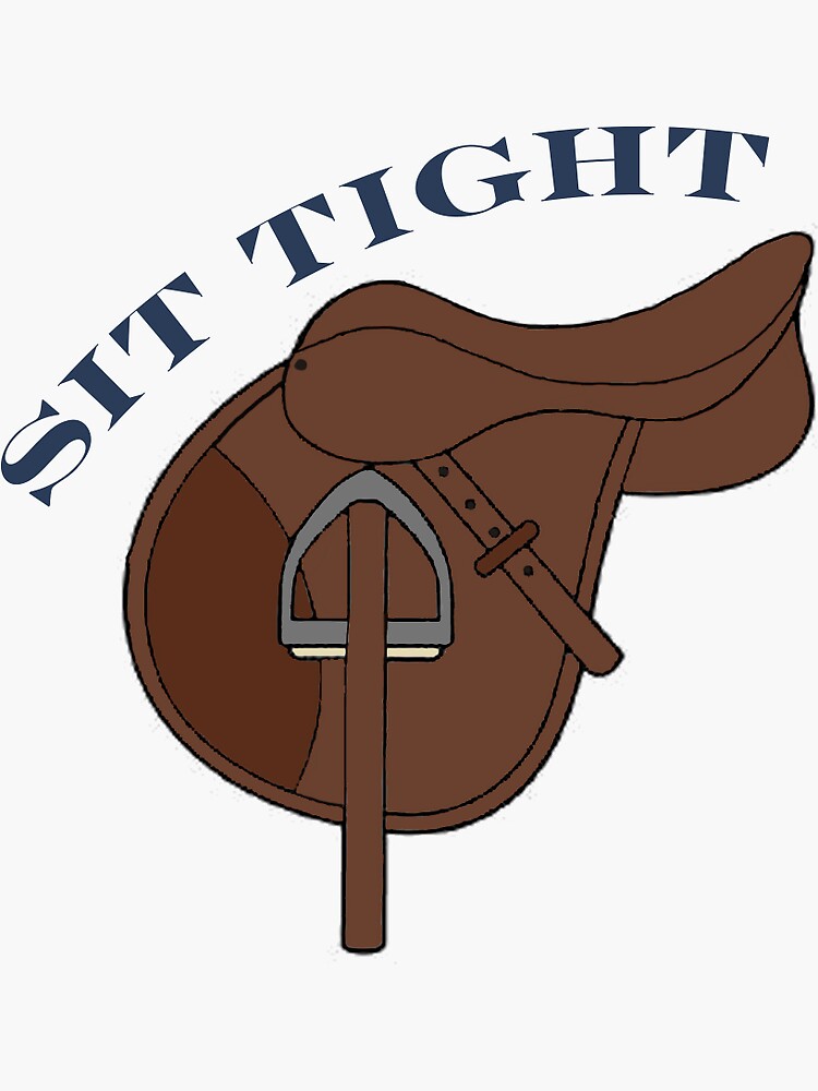  sit Tight Sticker For Sale By Cennica Redbubble