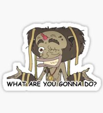 What are you gonna do? Sticker
