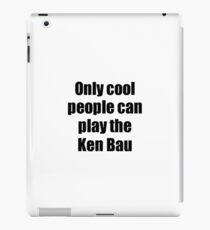 Ken Bau Player Musician Funny Gift Idea iPad Case/Skin