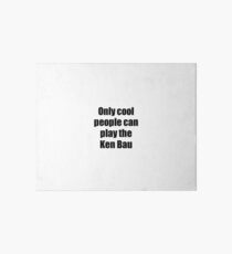 Ken Bau Player Musician Funny Gift Idea Art Board