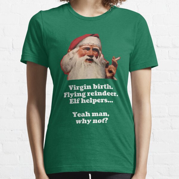 Stoner Santa - Why not? Essential T-Shirt