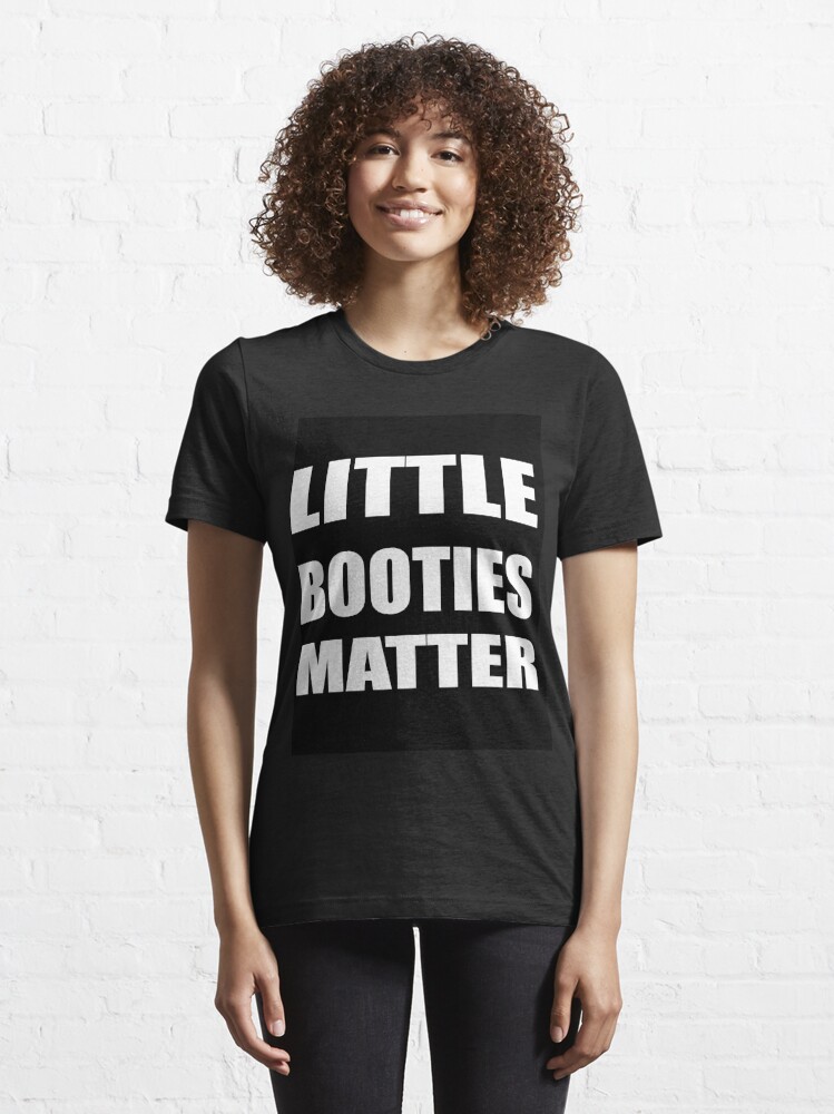 Little Booties Matter T Shirt For Sale By Ant Bowden Redbubble Little T Shirts Booties T