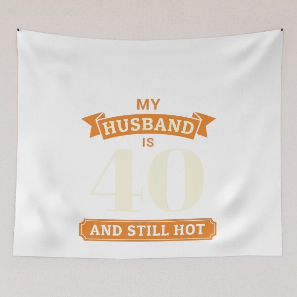 Item preview, My Husband is 40 and Still Hot designed and sold by Theodore Cory.