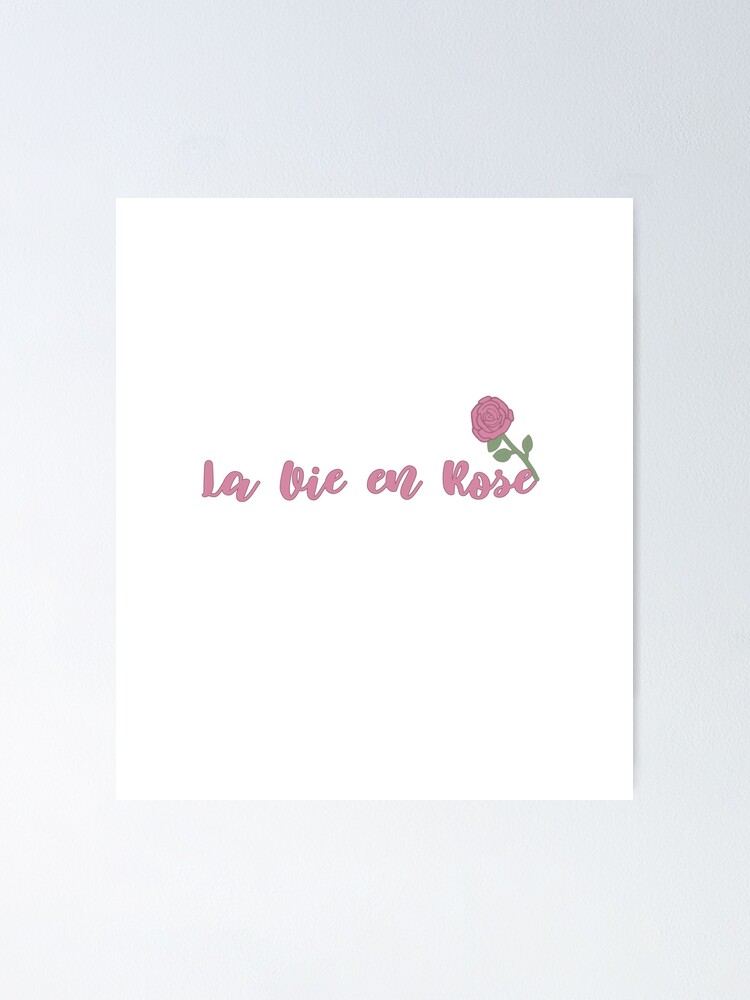 La Vie En Rose Poster By Heyahgase Redbubble