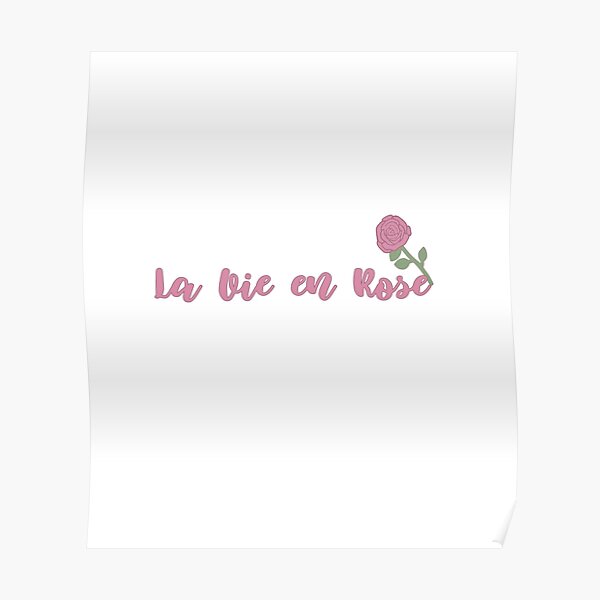La Vie En Rose Poster By Heyahgase Redbubble