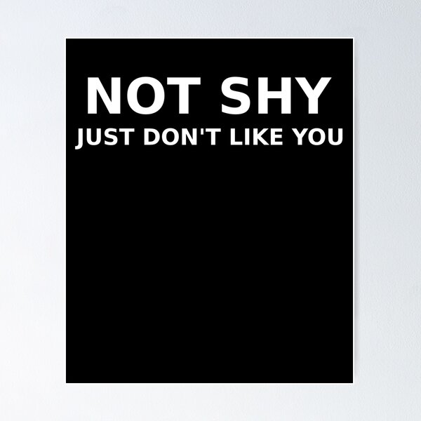 Item preview, Not Shy, Just Don’t Like You - Anti-Social designed and sold by PrintPress.