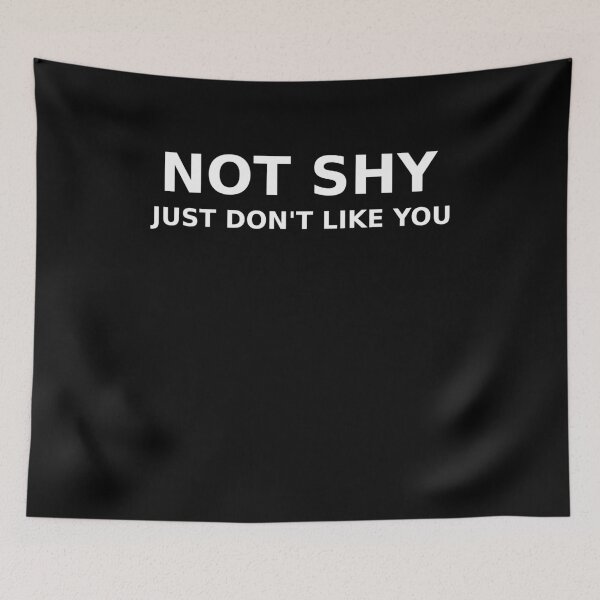 Item preview, Not Shy, Just Don’t Like You - Anti-Social designed and sold by PrintPress.