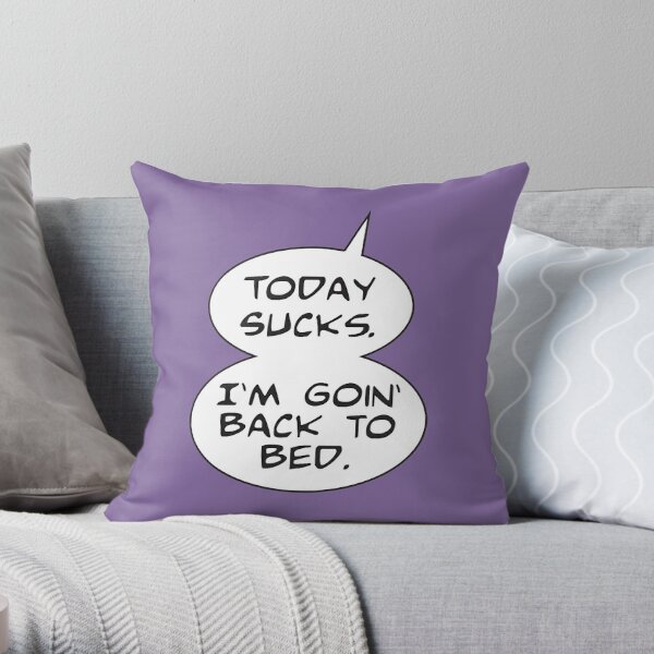 Today Sucks — Back to Bed Throw Pillow
