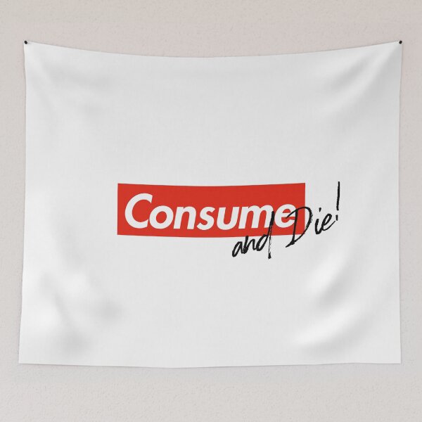 Item preview, Consume & Die designed and sold by Tobe Fonseca®.
