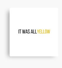 It Was All Yellow Canvas Print
