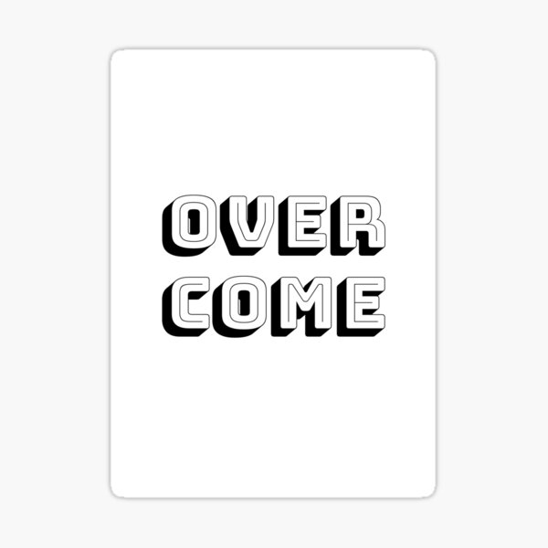 Over Come- Positive Vibes Only Sticker