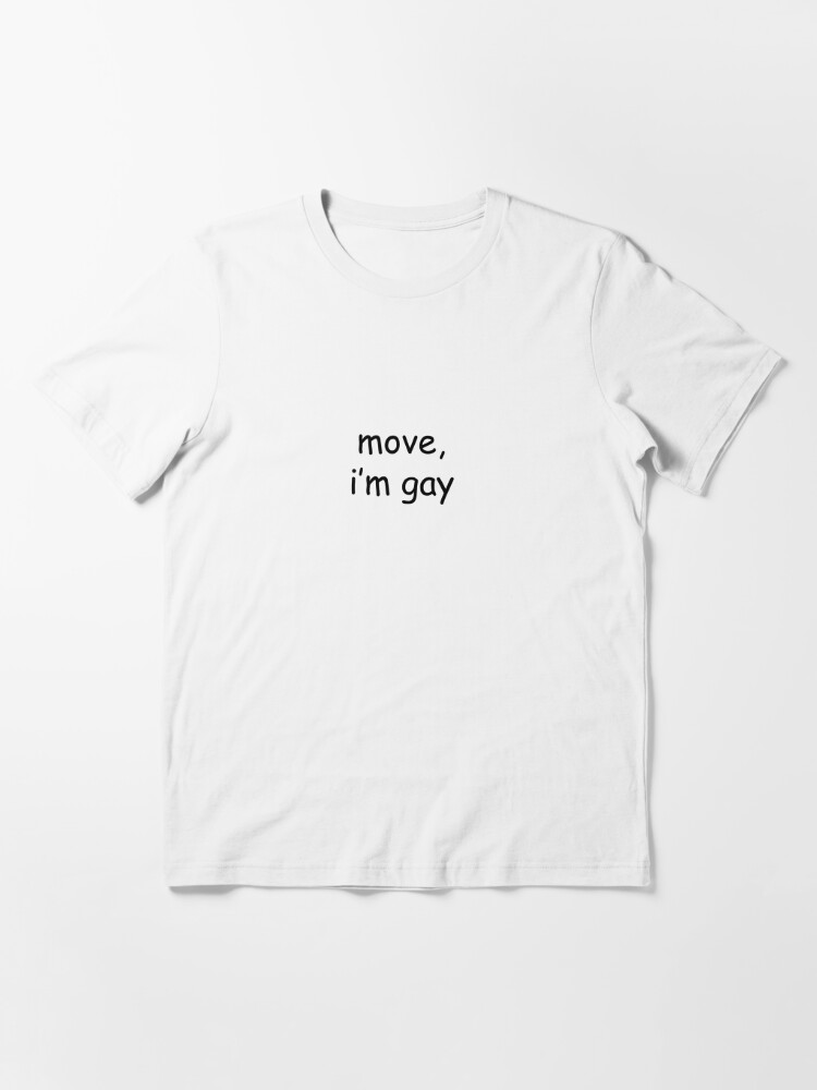 move im gay t shirt