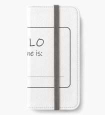 Hello My Name Is iPhone Wallet/Case/Skin