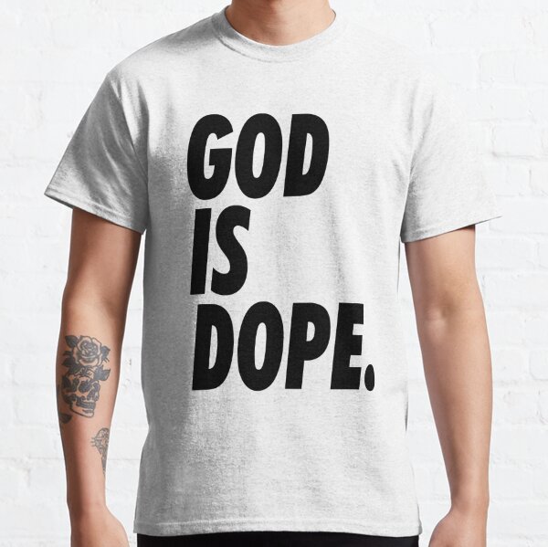 God Is Dope T Shirt By Smithdigital Redbubble - dope t shirt roblox
