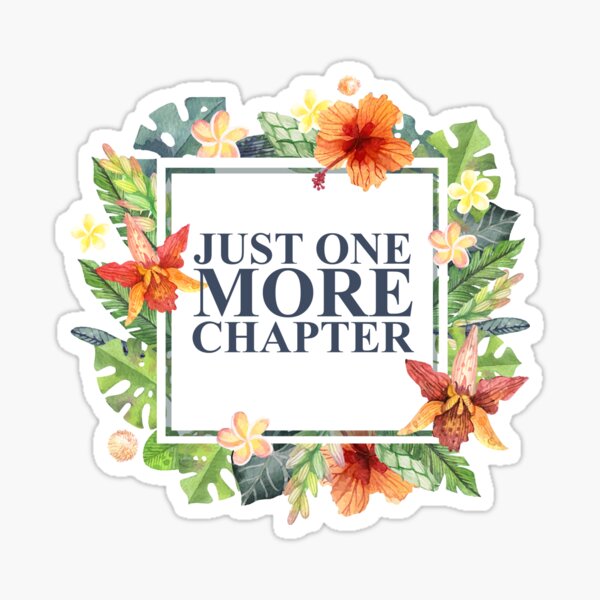 Just One More Chapter Sticker