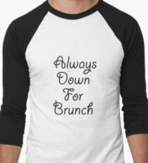 Always Down For Brunch Shirt - Brunch tshirt - Brunch Tee - Funny Brunch Shirt - Hipster Foodie Shirt Men's Baseball ¾ T-Shirt