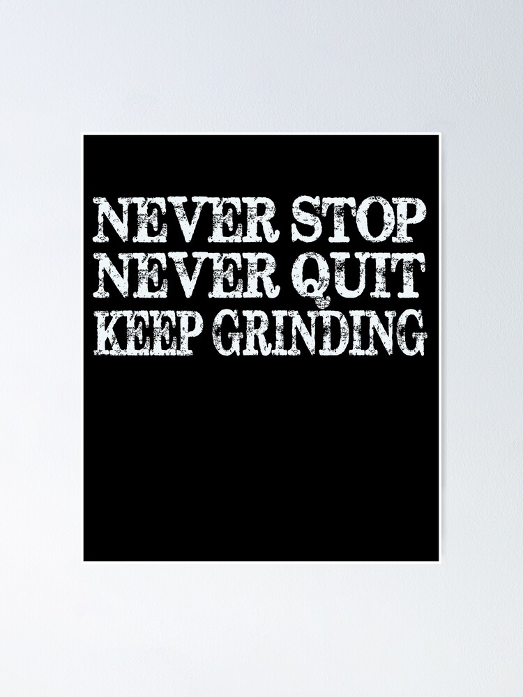 Keep Grinding Motivational Quotes Keep Grinding Best Quotes Quotes Calm Artwork Hope you'll