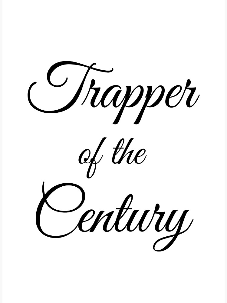 Discover Trapper of the century Premium Matte Vertical Poster