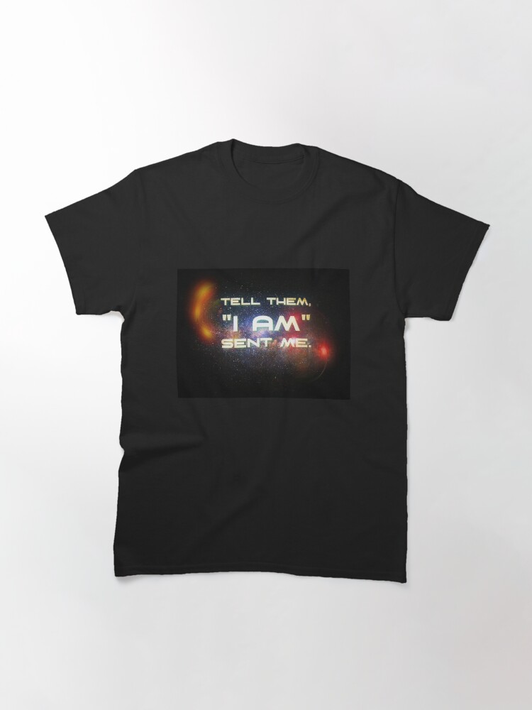 Alternate view of Tell them, "I Am" sent me Classic T-Shirt