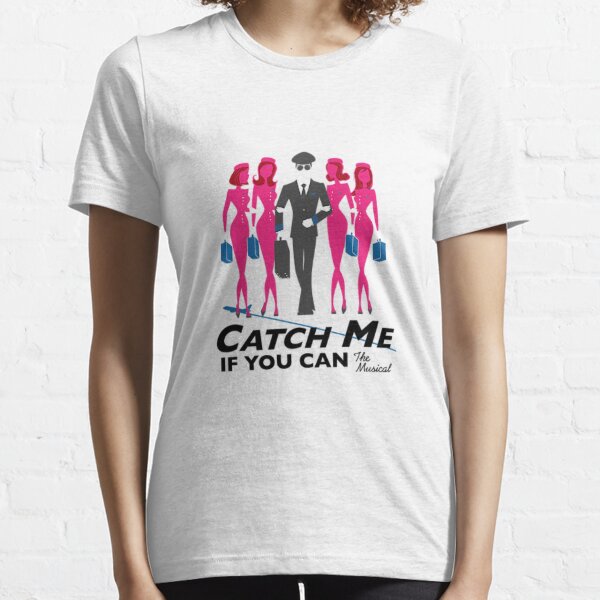 catch me if you can t shirt