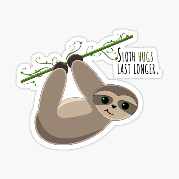 Sloth Hugs Last Longer Sticker