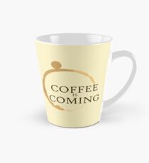 Coffee is Coming Tall Mug