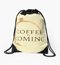Coffee is Coming Drawstring Bag