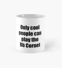 Bb Cornet Player Musician Funny Gift Idea Mug