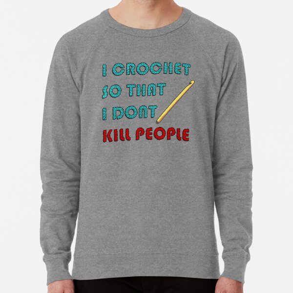 I Crochet Lightweight Sweatshirt