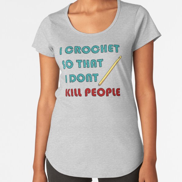 I Crochet Premium Scoop T-Shirt