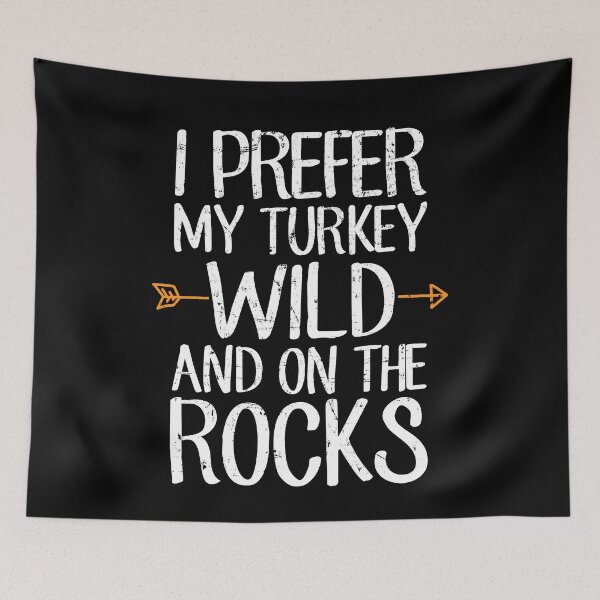 Item preview, I prefer my turkey wild and on the rocks - Thanksgiving designed and sold by Captain Mood.