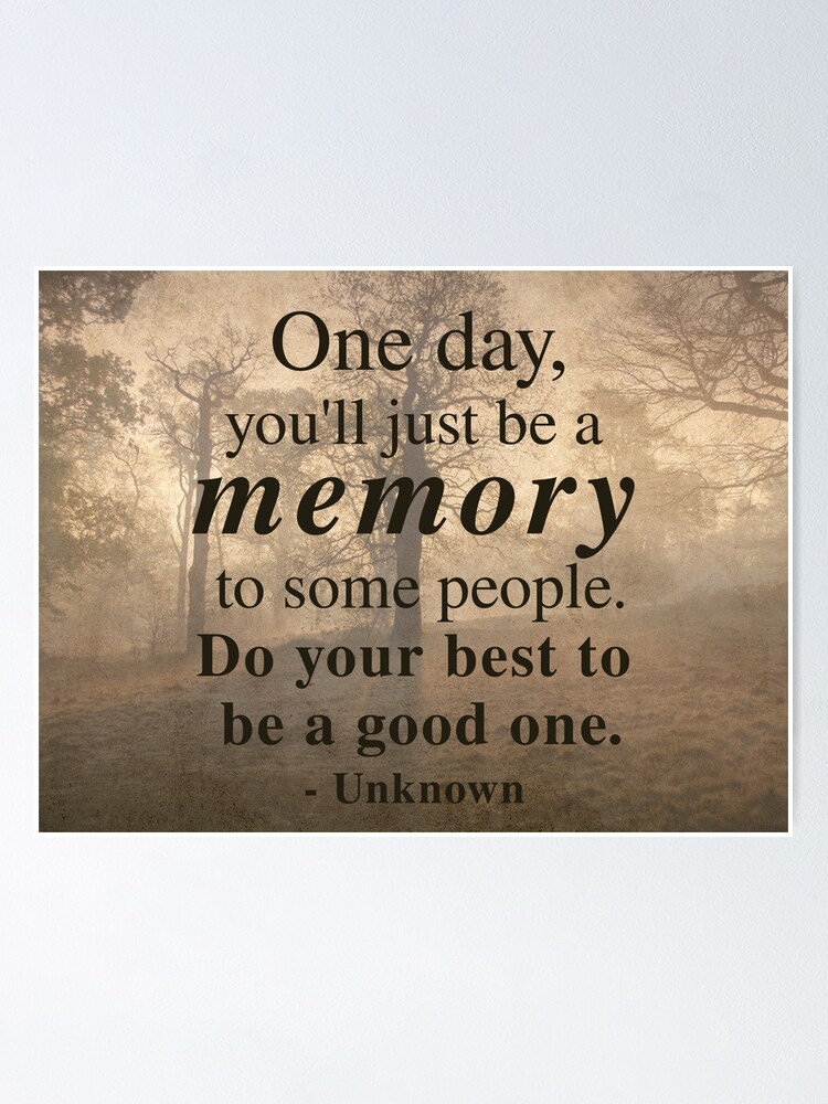 BE A GOOD MEMORY' Inspirational Quote Poster for Sale by knightsydesign