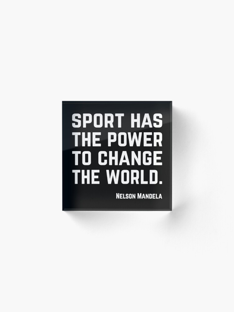 Alternate view of Sport has the power to change the world. Acrylic Block