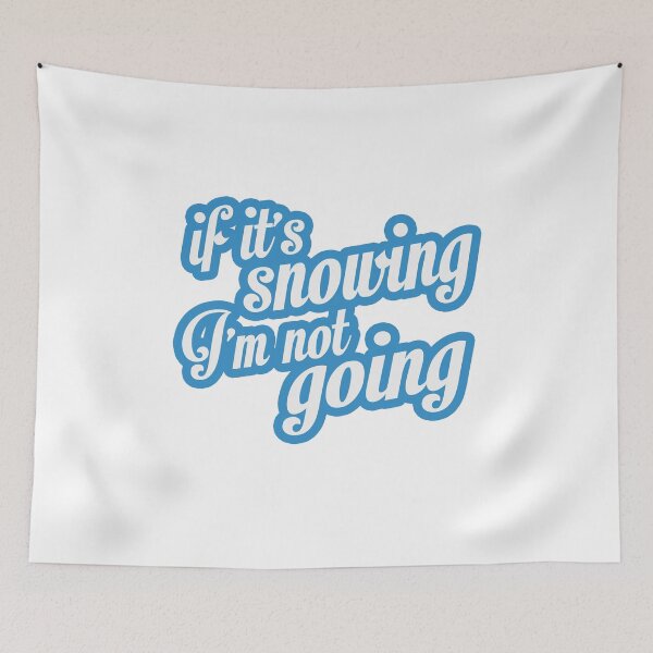 Item preview, If It's Snowing I'm Not Going  designed and sold by k0rry.
