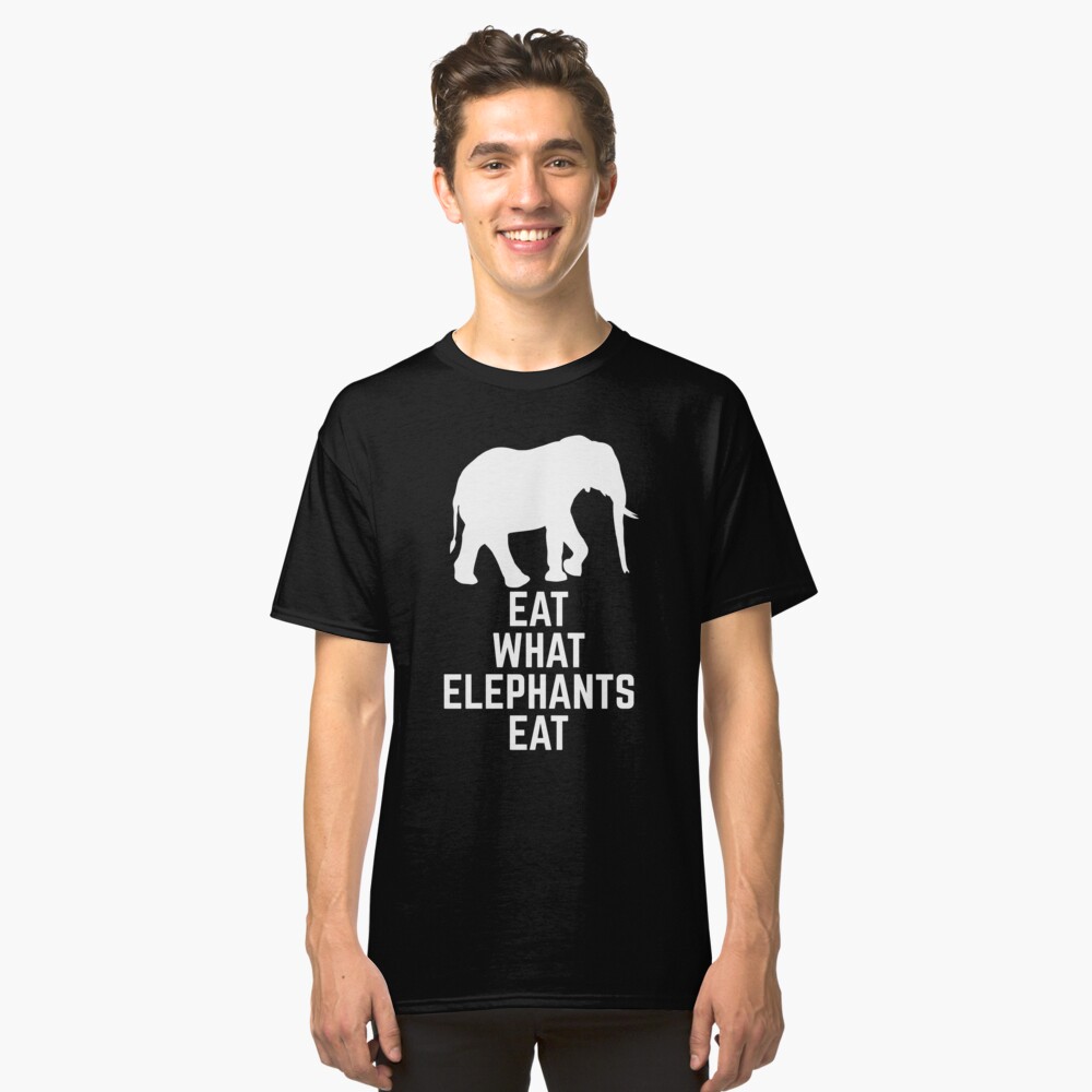 eat what elephants eat Classic T-Shirt