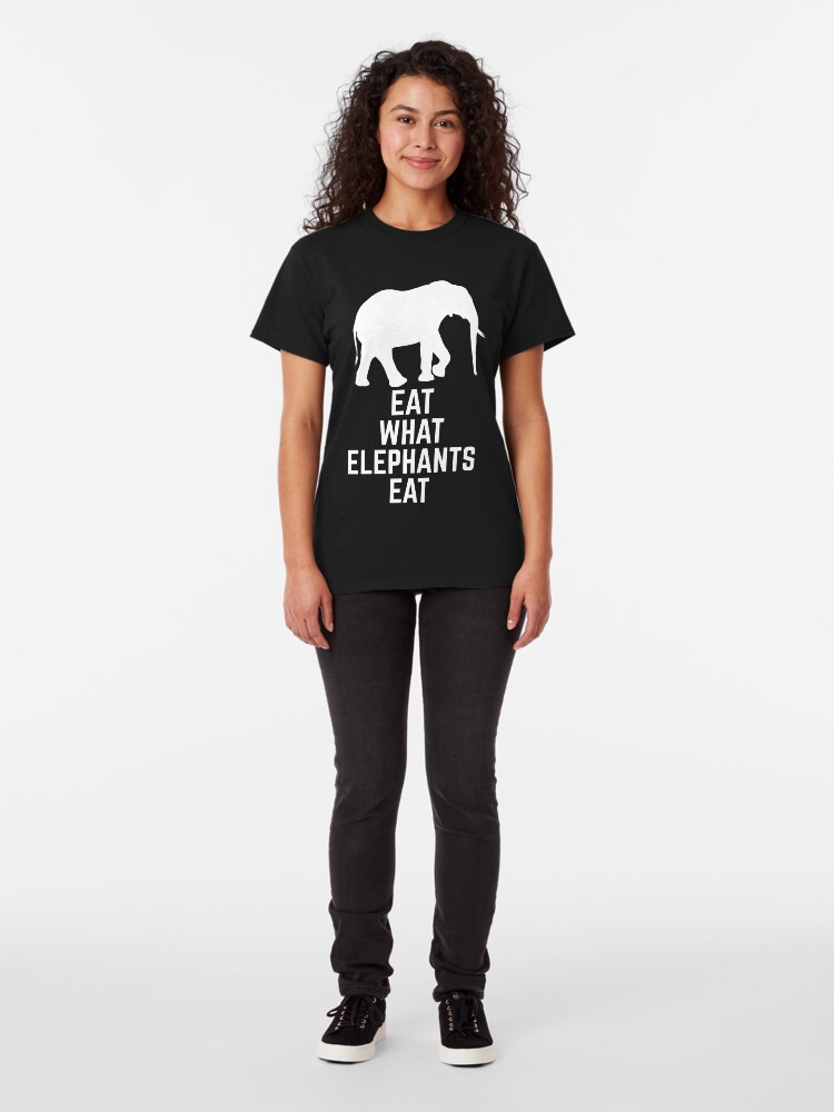 Alternate view of eat what elephants eat Classic T-Shirt