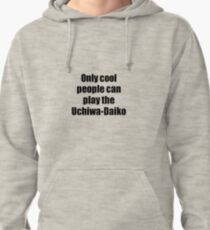 Uchiwa-Daiko Player Musician Funny Gift Idea Pullover Hoodie