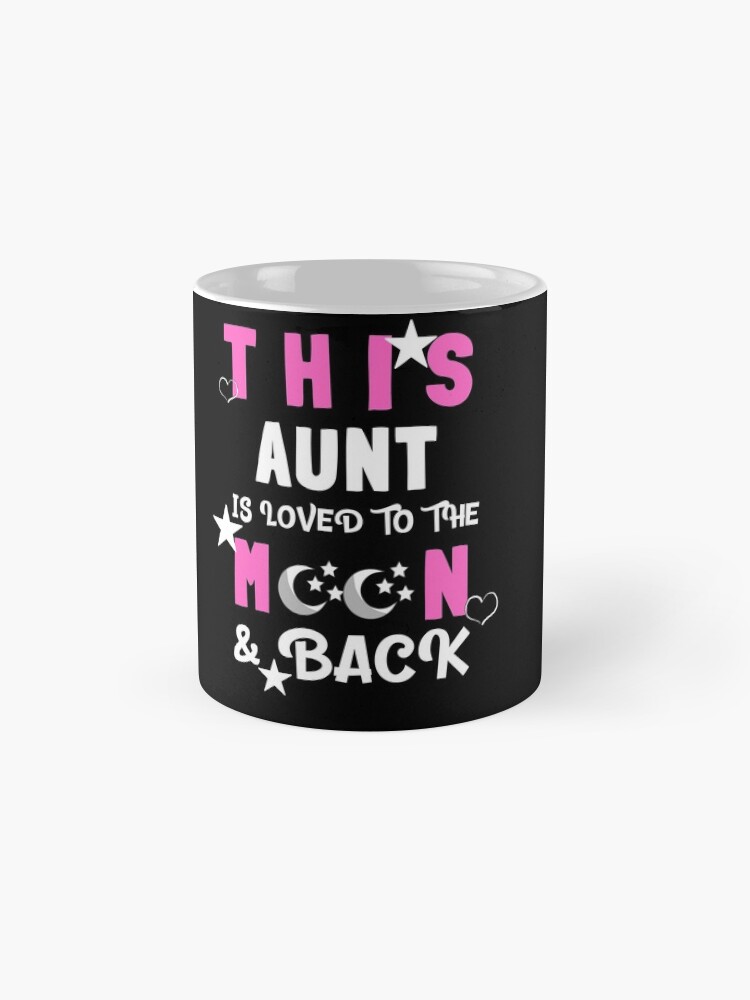 Alternate view of This Aunt Is Loved to the Moon and Back Tshirt Mug