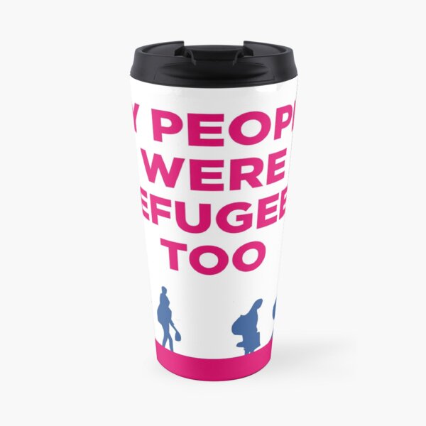 HIAS "My People Were Refugees Too" Travel Mug Travel Mug