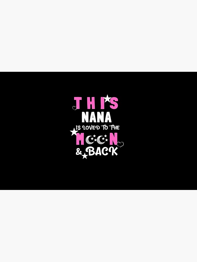 This Nana Is Loved to the Moon and Back T-shirt by TCCPublishing
