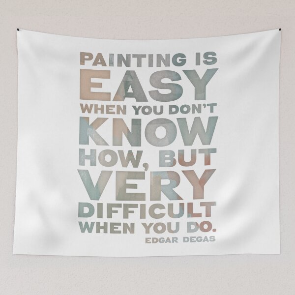 Item preview, Painting Quote Painting is easy when you don't know how, but very difficult when you do - Edgar Degas. designed and sold by fatchairprint.
