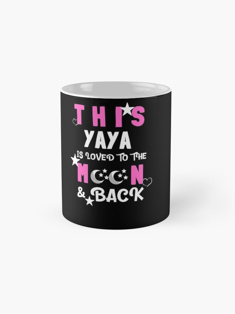 Alternate view of This Yaya Is Loved to the Moon and Back Tshirt Mug