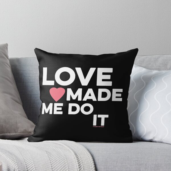 Item preview, Love made me do it designed and sold by FizzBang.